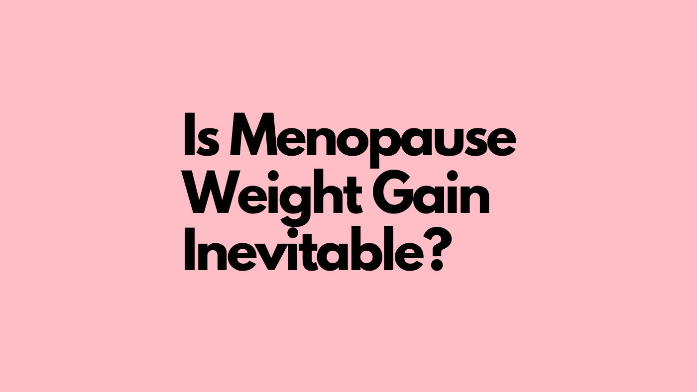 Menopause Weight Gain