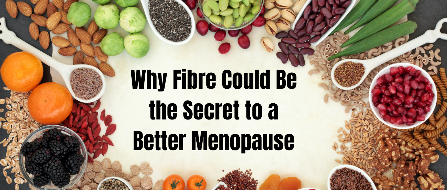 Why Fibre Could Be the Secret to a Better Menopause