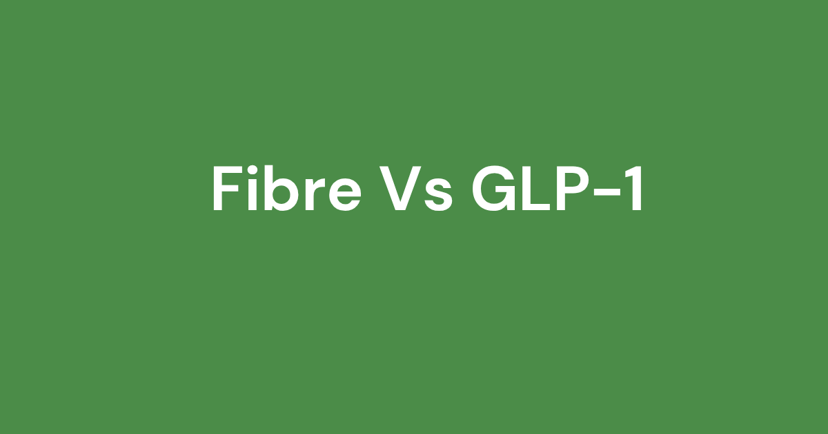 Appetite Regulation: How Fibre vs GLP-1 Compare