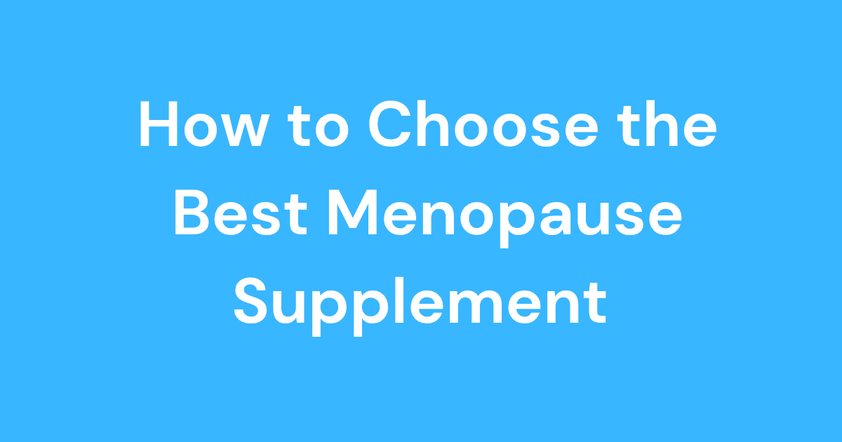 how to choose the best menopause supplements