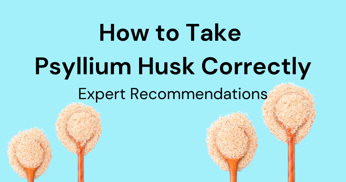 How To Use Psyllium Husk: A Comprehensive Guide for Maximum Health Benefits