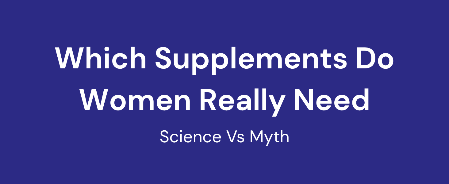 Which Supplements Do Women Really Need? An Evidence-Based Guide